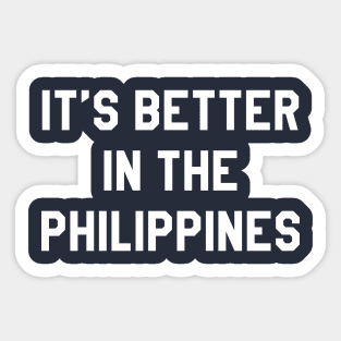 It's Better In The Philippines Sticker